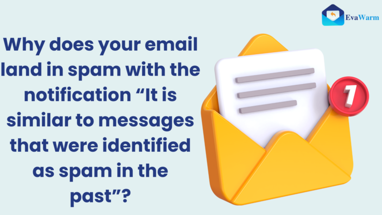 Why does your email land in spam with the notification “It is similar to messages that were identified as spam in the past”?