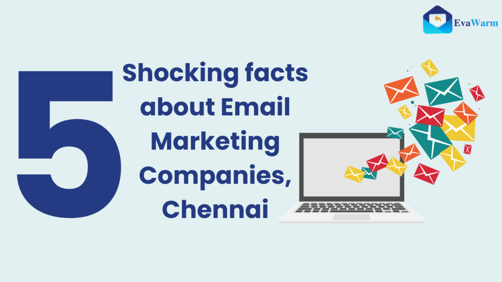 5 Shocking facts about Email Marketing Companies, Chennai