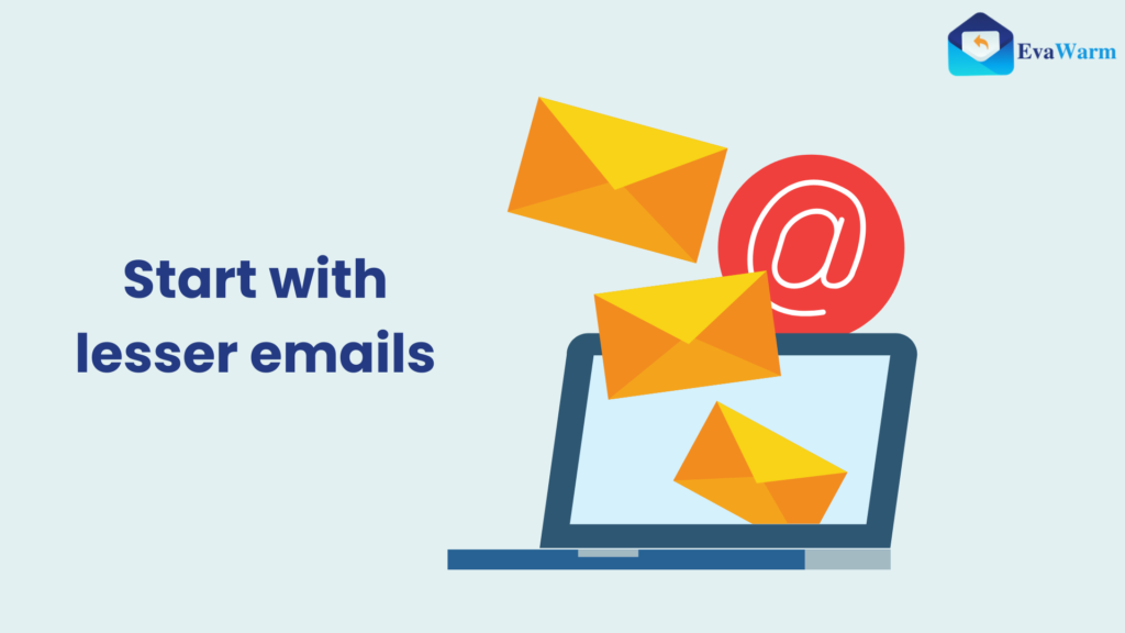 Start with lesser emails