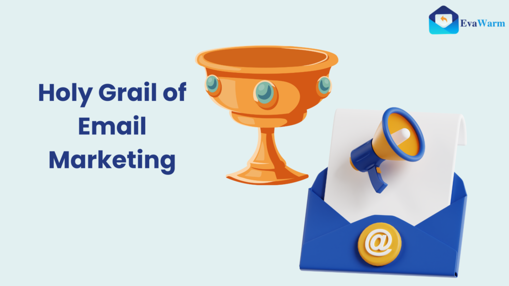 Holy Grail of Email Marketing